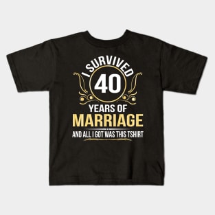 I Survived 40 Years Of Marriage Wedding And All I Got Was This Kids T-Shirt